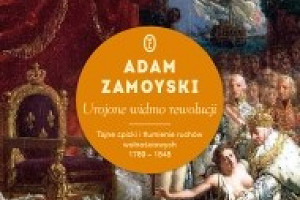 O rewolucji, powstaniach i klęskach… Adam Zamoyski