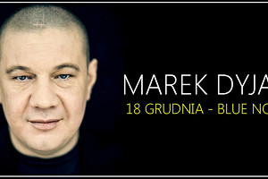 Marek Dyjak już 18 grudnia zawita do poznańskiego klubu Blue Note