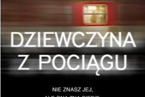 Być może ktoś cię obserwuje, czyli „Dziewczyna z pociągu” Pauli Hawkins