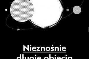 „NIEZNOŚNIE DŁUGIE OBJĘCIA” w Warszawie i Krakowie, reż. Iwan Wyrypajew