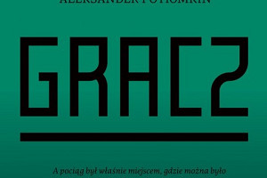 Zagraj z profesjonalistą... "Gracz" Aleksander Potiomkin - recenzja