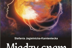 Między snem a jawą - recenzja powieści Stefanii Jagielnickiej-Kamienieckiej