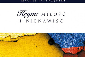 O dzisiejszym Krymie opowie Maciej Jastrzębski