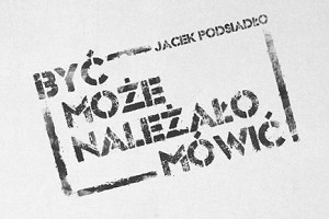 Warto („Być może należało mówić”, Jacek Podsiadło)