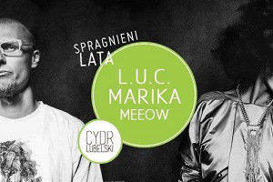 Spragnieni Lata: Marika + L.U.C + meeow