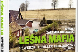 „Leśna mafia” Macieja Zaremby Bielawskiego ze wstępem Adama Wajraka