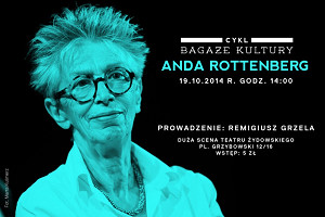 BAGAŻE KULTURY. ANDA ROTTENBERG 19 października 2014