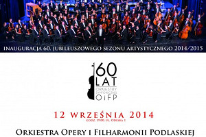 Koncert z okazji 60-lecia Orkiestry Symfonicznej Opery i Filharmonii Podlaskiej