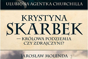 Agentka 007. „Krystyna Skarbek – królowa podziemia czy zdrajczyni?” Jarosława Molendy