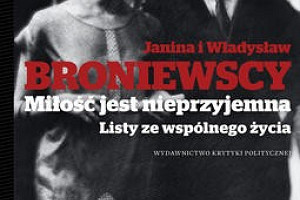 Przedsprzedaż: „Miłość jest nieprzyjemna. Listy ze wspólnego życia” Broniewskich