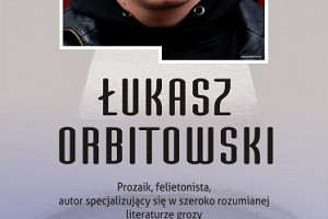 Spotkanie autorskie z Łukaszem Orbitowskim