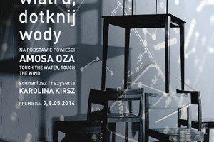 PREMIERA „Dotknij wiatru, dotknij wody” 7-8 maja w Teatrze Żydowskim