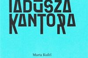 „Błędne Betlejem” Tadeusza Kantora – spotkanie z Martą Kufel