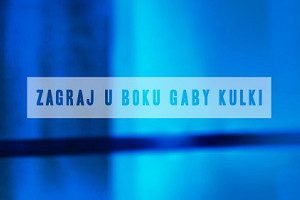 Noc Kultury w Lublinie - Zagraj u boku Gaby Kulki