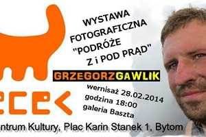 PODRÓŻE Z I POD PRĄD  wystawa fotografii Grzegorza Gawlika