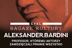 Bagaże Kultury: Aleksander Bardini. Profesor, któremu aktorzy zawdzięczali prawie wszystko