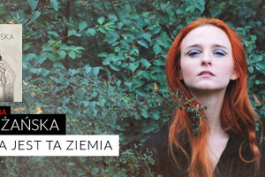 Martyna Buliżańska: „moja jest ta ziemia”