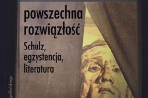 Schulz, który kręci i podnieca. „Powszechna rozwiązłość” Michała Pawła Markowskiego