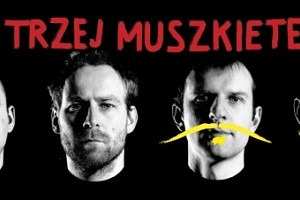 Trzej Muszkieterowie w Teatrze Nowa Łaźnia