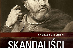 Skandaliści w koronach - cała niewygodna prawda o polskich władcach