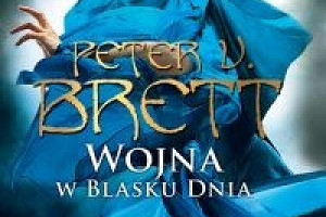 „Wojna w blasku dnia" - Peter V. Brett