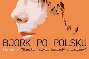 Björk po polsku - Bjerki, czyli ballady i lullaby