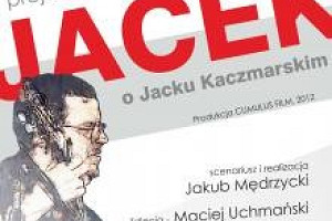 Jacek o Jacku Kaczmarskim