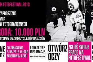 Otwórz oczy! Zgłoś swoje prace na Fotofestiwal 2013