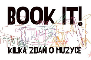 „Book it! – kilka zdań o muzyce”