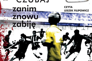 Zanim Znowu Zabiję - nowy audiobook Mariusza Czubaja