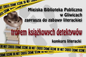 Tropem książkowych detektywów - konkurs czytelniczy w gliwickiej bibliotece