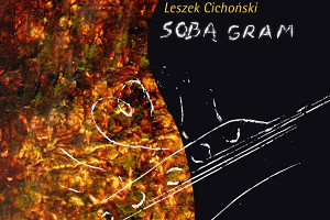 Leszek Cichoński sobą gra