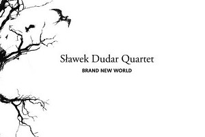 „Brand New World” Sławek Dudar Quartet - recenzja