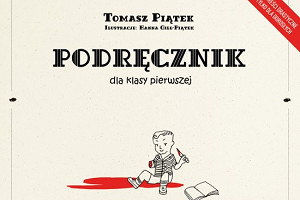 Witaj szkoło! Premiera „Podręcznika dla klasy pierwszej” Tomasza Piątka