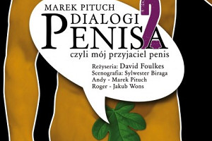 Dialogi Penisa 2 w Teatrze Druga Strefa