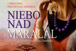 Życie wśród Samburu – „Niebo nad Maralal” Christina Hachfeld-Tapukai