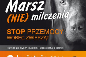 Marsz (NIE) Milczenia – stop przemocy wobec zwierząt!