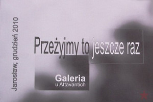 Galeria „ U Attavantich” w Jarosławiu zaprasza na wystawę