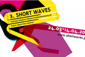 III edycja Festiwalu Polskich Filmów Krótkometrażowych SHORT WAVES