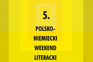 5. Polsko-Niemiecki Weekend Literacki