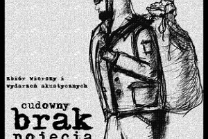 Zbiór wierszy i wydarzeń akustycznych Przełojcana „cudowny brak pojęcia”.