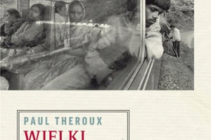 Tylko tytoń i Azja przed sobą. Paul Theroux – „Wielki bazar kolejowy. Pociągiem przez Azję”