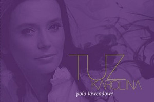 Karolina Tuz - debiut pachnący lawendą